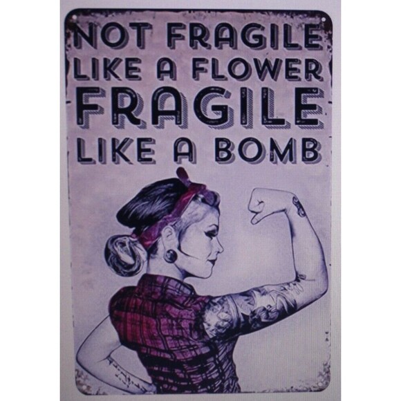 Metal Sign -Not Fragile Like A Flower-Humor Gift Wall Decor Man Cave She Shed - Picture 1 of 10